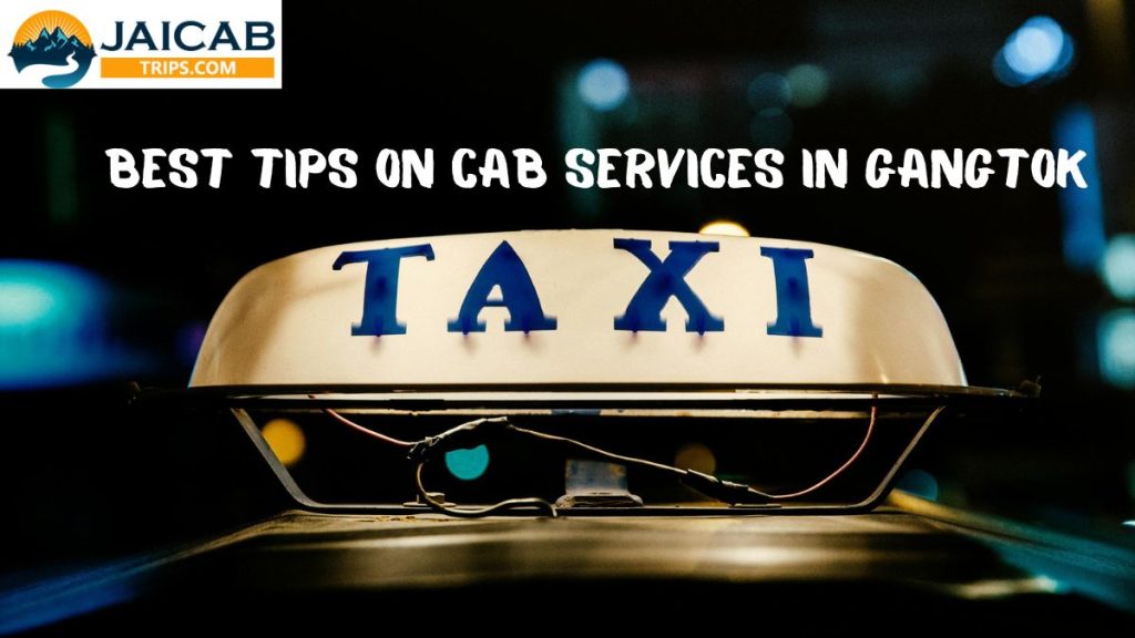 Best Tips on Cab Services in Gangtok