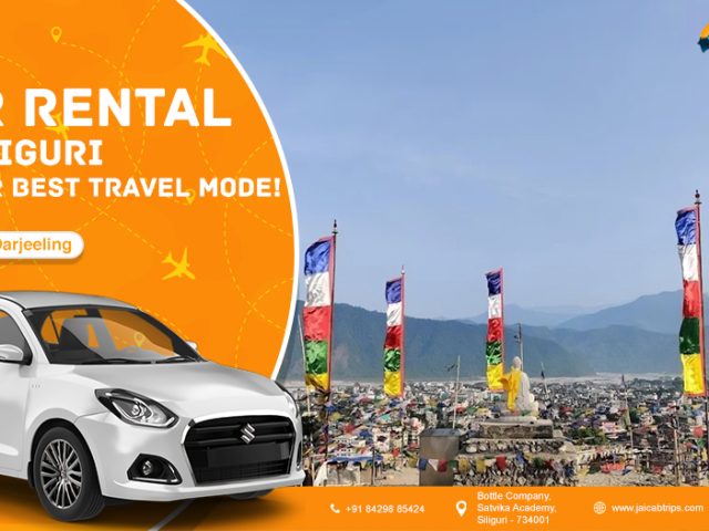 Why Car Rental in Siliguri is Your Best Travel Mode!