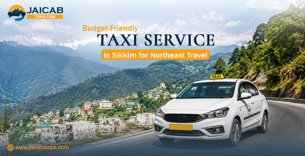 Budget-Friendly Taxi Service in Sikkim for Northeast Travel