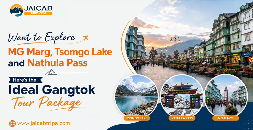 Want to Explore MG Marg, Tsomgo Lake, and Nathula Pass? Here’s the Ideal Gangtok Tour Package